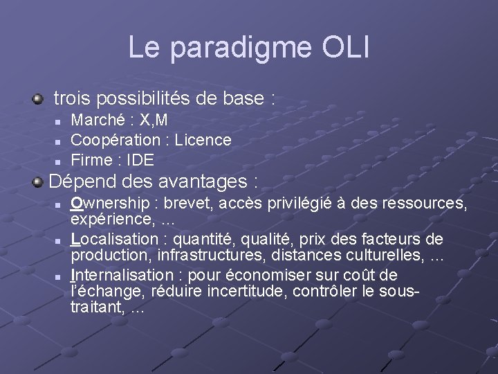 Le paradigme OLI trois possibilités de base : n n n Marché : X,