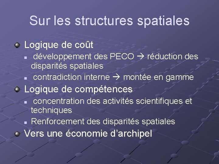 Sur les structures spatiales Logique de coût n n développement des PECO réduction des