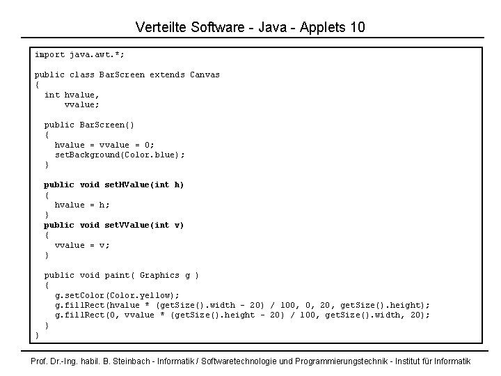 Verteilte Software - Java - Applets 10 import java. awt. *; public class Bar.