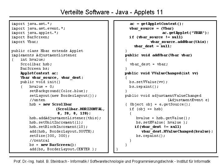 Verteilte Software - Java - Applets 11 import import java. awt. *; java. awt.