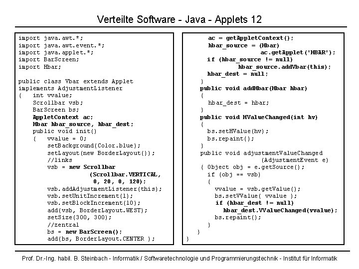 Verteilte Software - Java - Applets 12 import import java. awt. *; java. awt.