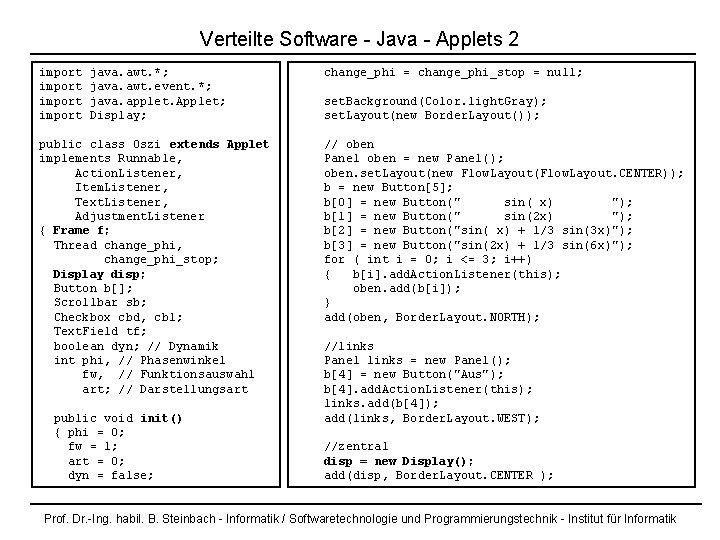 Verteilte Software - Java - Applets 2 import java. awt. *; java. awt. event.