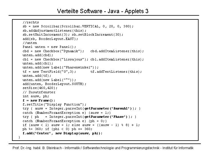 Verteilte Software - Java - Applets 3 //rechts sb = new Scrollbar(Scrollbar. VERTICAL, 0,