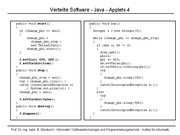 Verteilte Software - Java - Applets 4 public void start() { if (change_phi ==