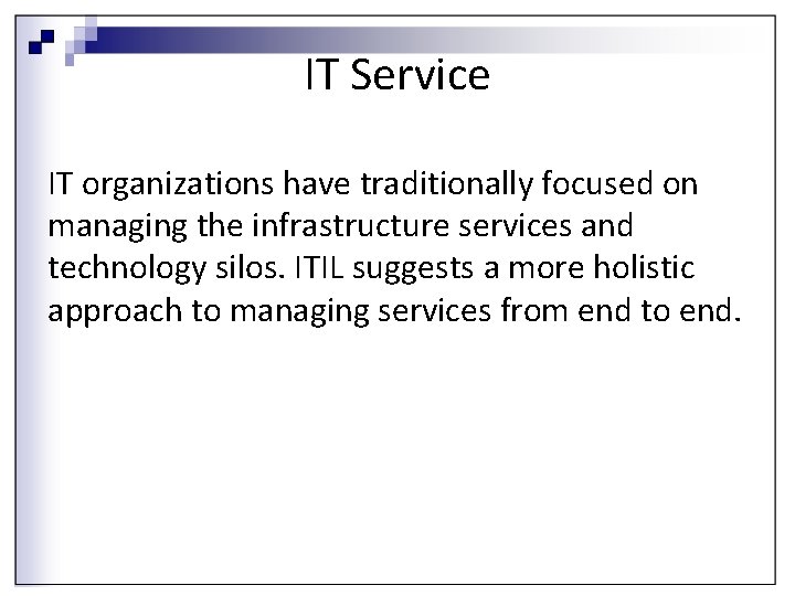 IT Service IT organizations have traditionally focused on managing the infrastructure services and technology