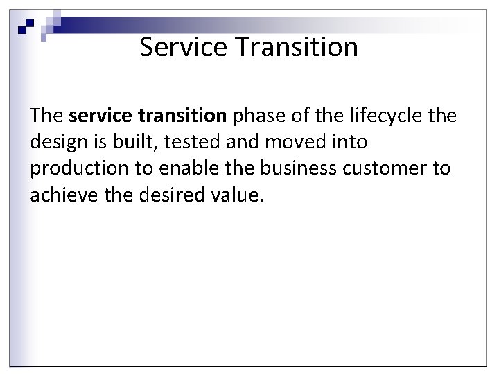 Service Transition The service transition phase of the lifecycle the design is built, tested