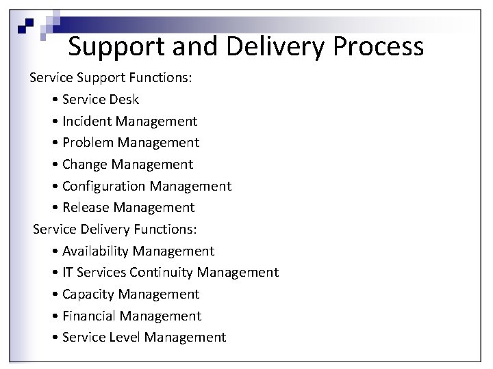 Support and Delivery Process Service Support Functions: • Service Desk • Incident Management •