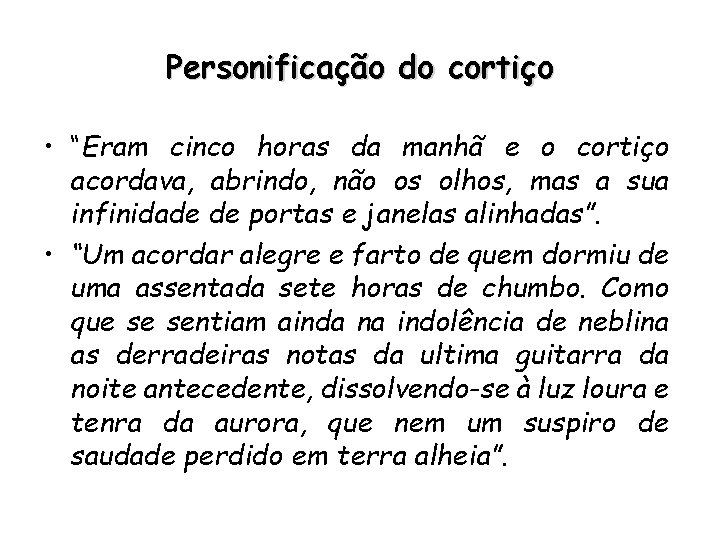 Personificação do cortiço • “Eram cinco horas da manhã e o cortiço acordava, abrindo,