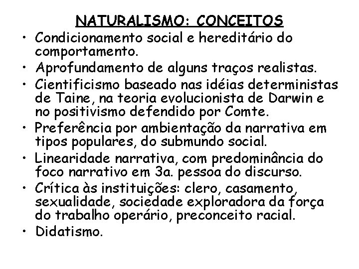  • • NATURALISMO: CONCEITOS Condicionamento social e hereditário do comportamento. Aprofundamento de alguns