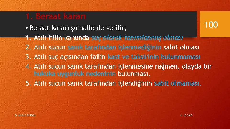 1. Beraat kararı 100 • Beraat kararı şu hallerde verilir; 1. Atılı fiilin kanunda