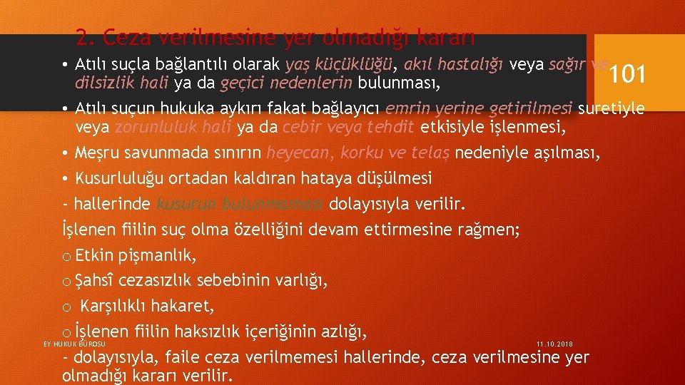 2. Ceza verilmesine yer olmadığı kararı • Atılı suçla bağlantılı olarak yaş küçüklüğü, akıl