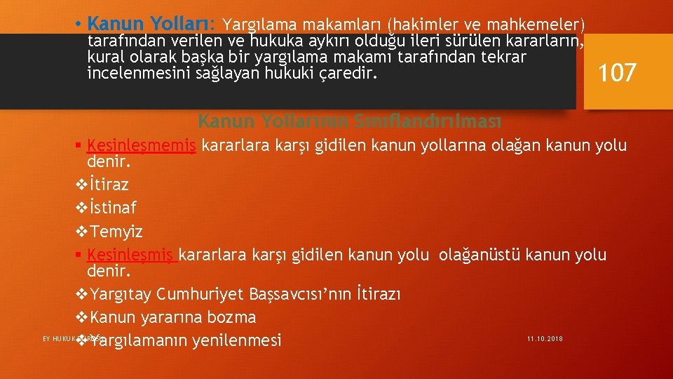  • Kanun Yolları: Yargılama makamları (hakimler ve mahkemeler) tarafından verilen ve hukuka aykırı