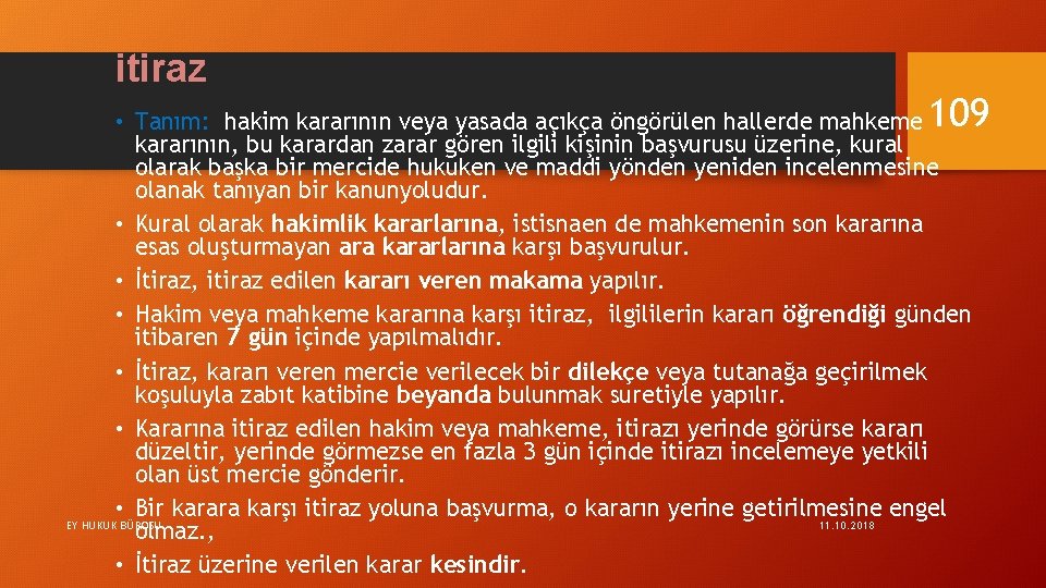 itiraz 109 • Tanım: hakim kararının veya yasada açıkça öngörülen hallerde mahkeme kararının, bu