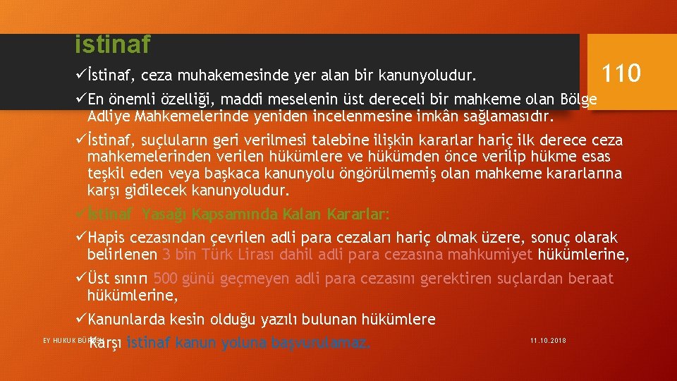 istinaf 110 üİstinaf, ceza muhakemesinde yer alan bir kanunyoludur. üEn önemli özelliği, maddi meselenin