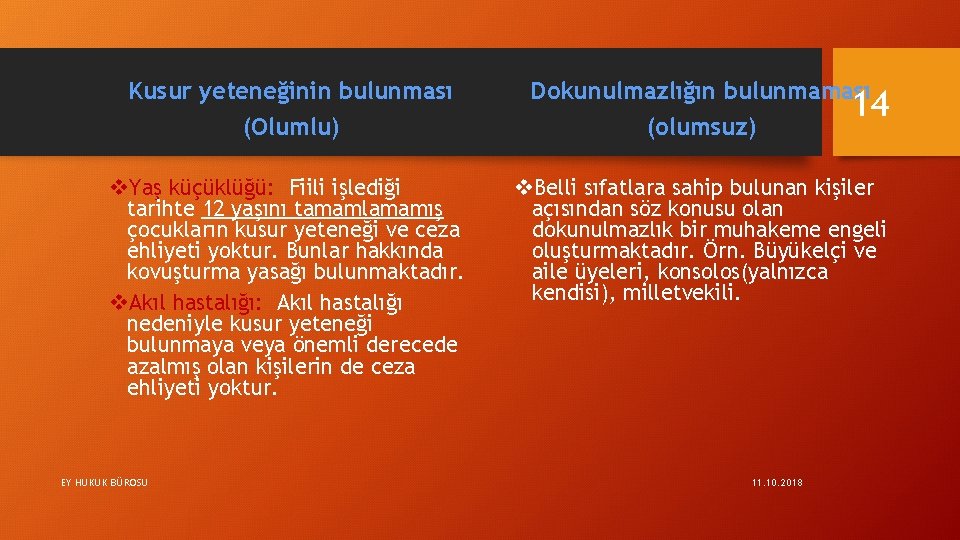 Kusur yeteneğinin bulunması (Olumlu) v. Yaş küçüklüğü: Fiili işlediği tarihte 12 yaşını tamamlamamış çocukların