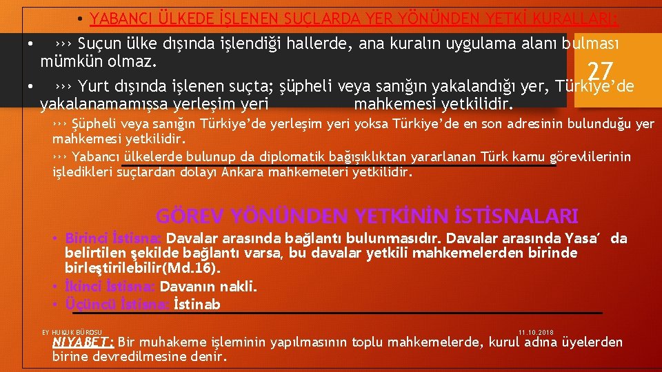  • YABANCI ÜLKEDE İŞLENEN SUÇLARDA YER YÖNÜNDEN YETKİ KURALLARI: • ››› Suçun ülke