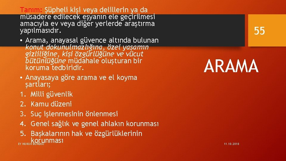 Tanım: Şüpheli kişi veya delillerin ya da müsadere edilecek eşyanın ele geçirilmesi amacıyla ev