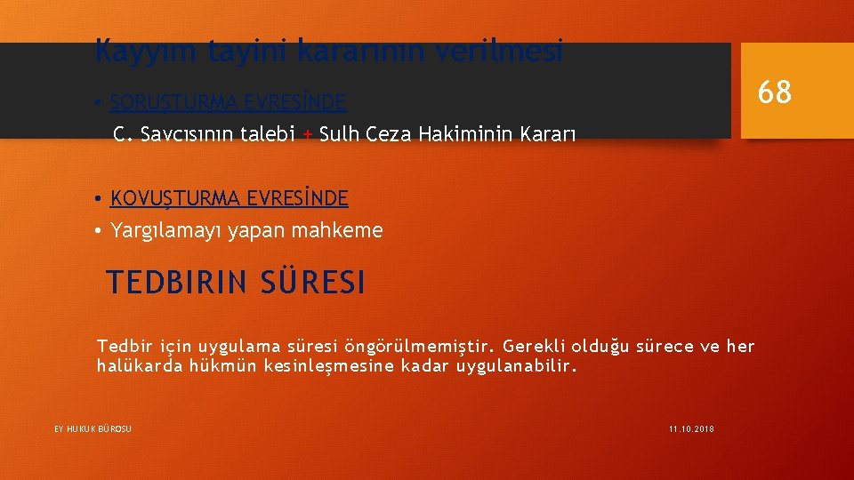 Kayyım tayini kararının verilmesi 68 • SORUŞTURMA EVRESİNDE C. Savcısının talebi + Sulh Ceza