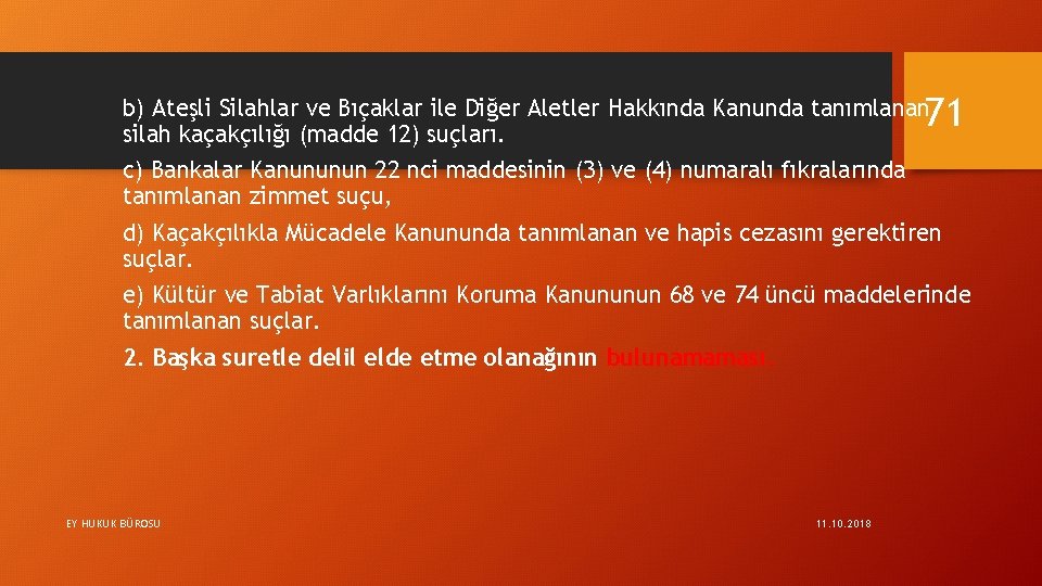 71 b) Ateşli Silahlar ve Bıçaklar ile Diğer Aletler Hakkında Kanunda tanımlanan silah kaçakçılığı