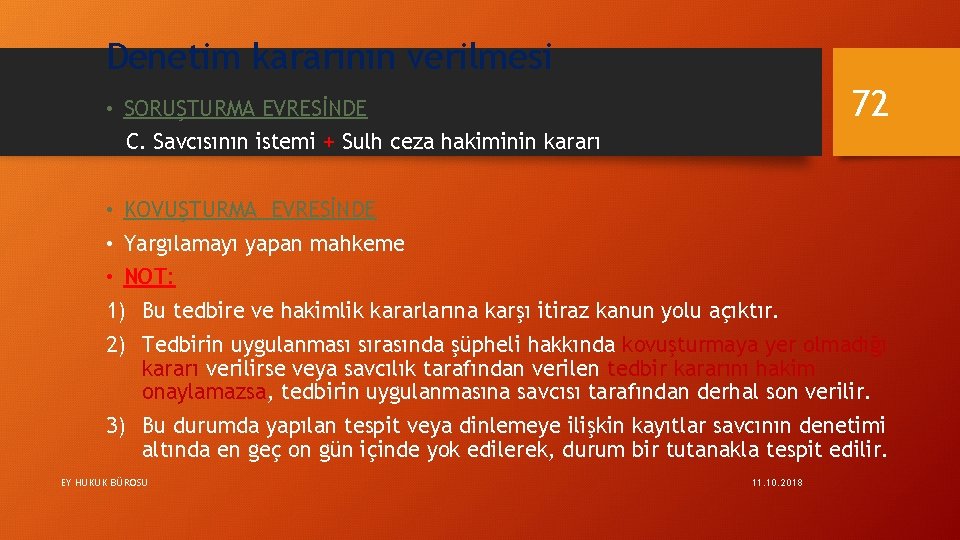 Denetim kararının verilmesi 72 • SORUŞTURMA EVRESİNDE C. Savcısının istemi + Sulh ceza hakiminin