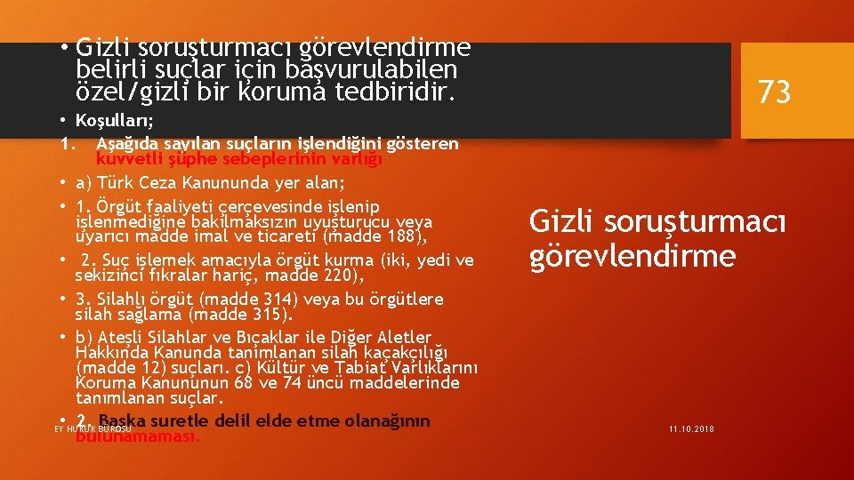  • Gizli soruşturmacı görevlendirme belirli suçlar için başvurulabilen özel/gizli bir koruma tedbiridir. •