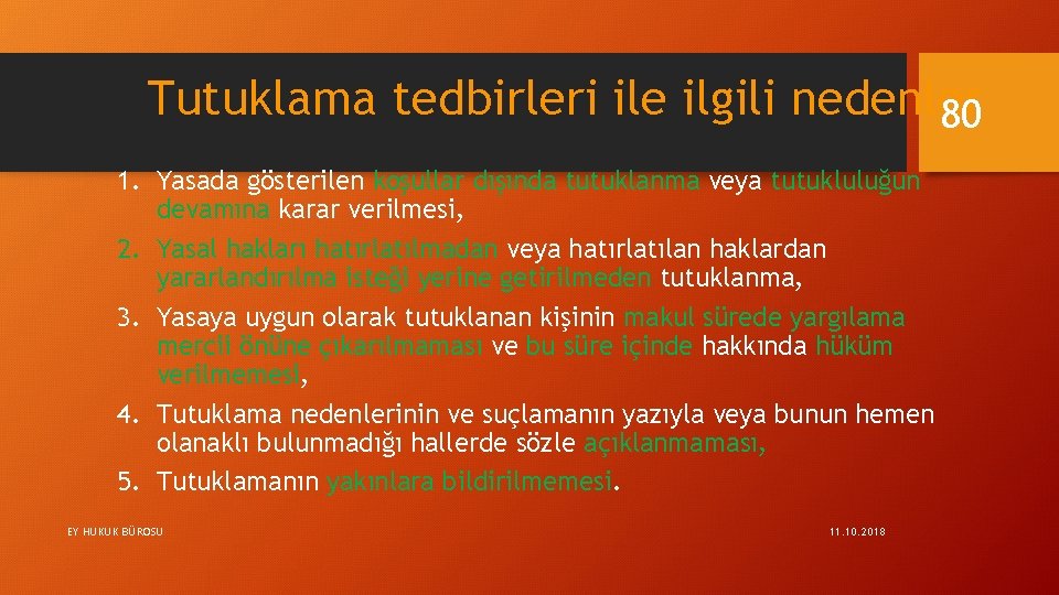 Tutuklama tedbirleri ile ilgili nedenler 80 1. Yasada gösterilen koşullar dışında tutuklanma veya tutukluluğun
