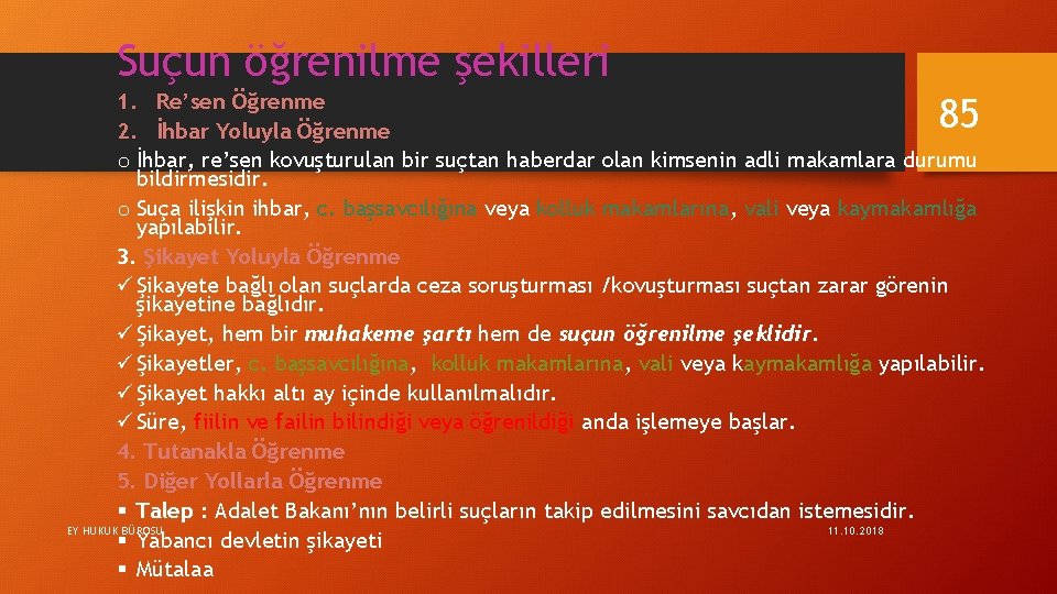 Suçun öğrenilme şekilleri 1. Re’sen Öğrenme 2. İhbar Yoluyla Öğrenme o İhbar, re’sen kovuşturulan