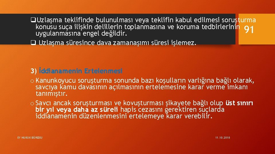 q. Uzlaşma teklifinde bulunulması veya teklifin kabul edilmesi soruşturma konusu suça ilişkin delillerin toplanmasına