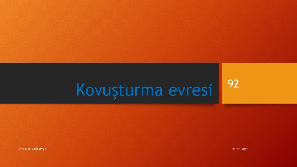 Kovuşturma evresi EY HUKUK BÜROSU 92 11. 10. 2018 