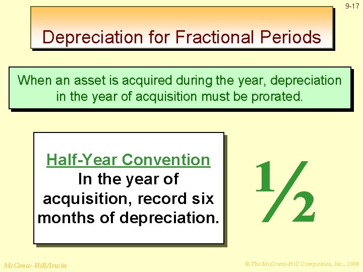 9 -17 Depreciation for Fractional Periods When an asset is acquired during the year,