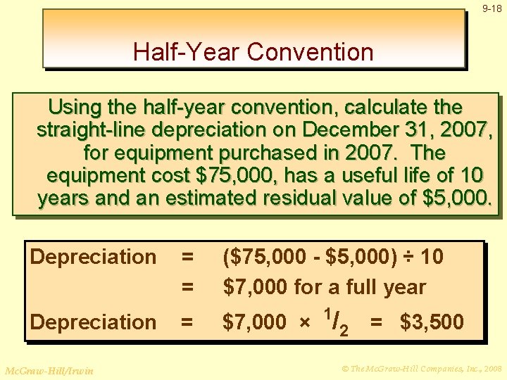 9 -18 Half-Year Convention Using the half-year convention, calculate the straight-line depreciation on December
