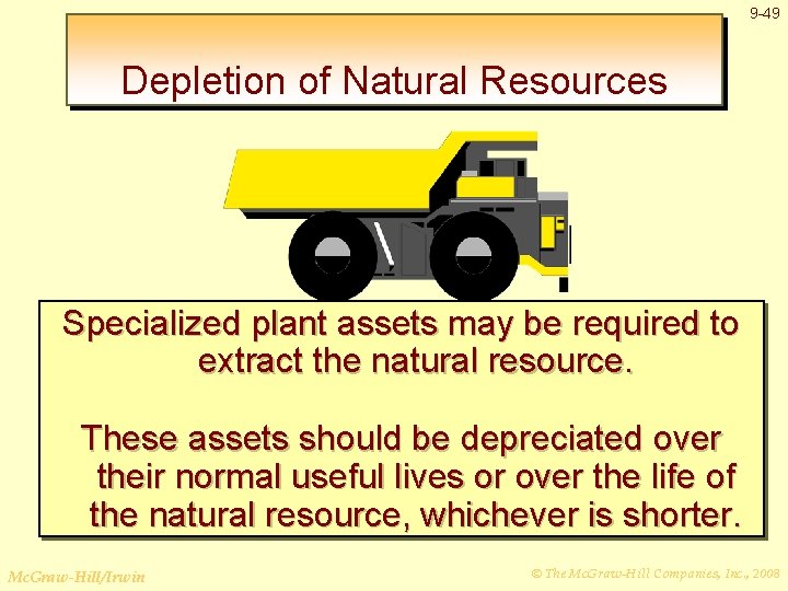 9 -49 Depletion of Natural Resources Specialized plant assets may be required to extract