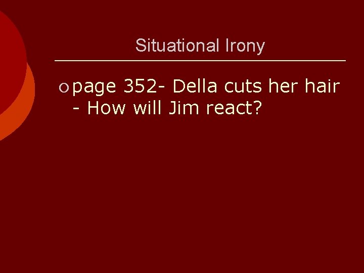 Situational Irony ¡ page 352 - Della cuts her hair - How will Jim