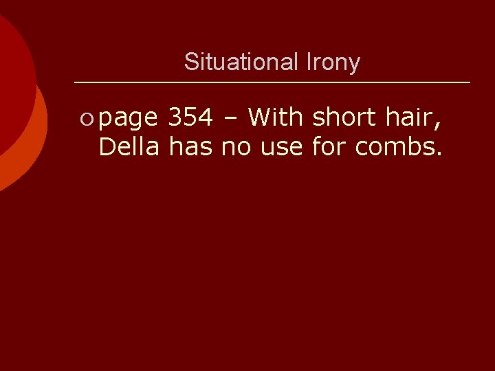Situational Irony ¡ page 354 – With short hair, Della has no use for