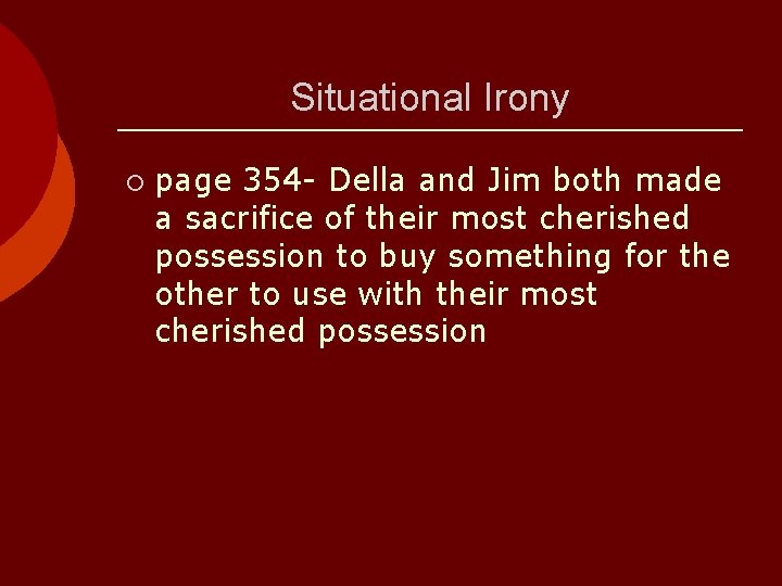 Situational Irony ¡ page 354 - Della and Jim both made a sacrifice of
