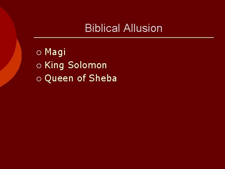 Biblical Allusion Magi ¡ King Solomon ¡ Queen of Sheba ¡ 