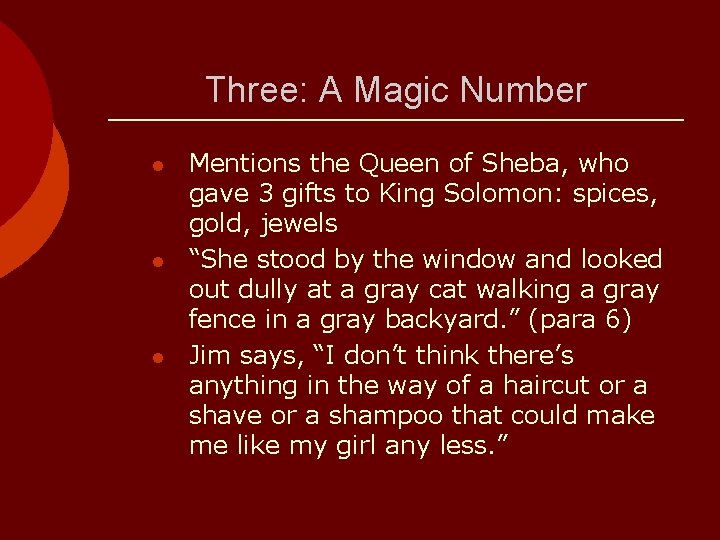 Three: A Magic Number l l l Mentions the Queen of Sheba, who gave