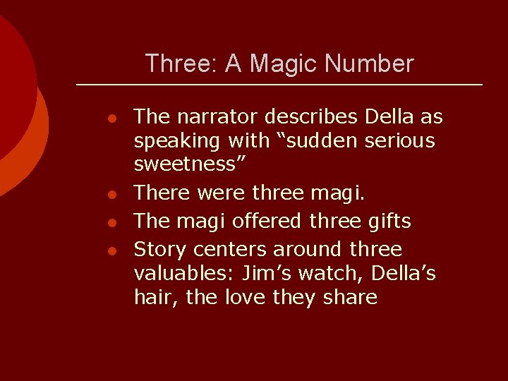 Three: A Magic Number l l The narrator describes Della as speaking with “sudden
