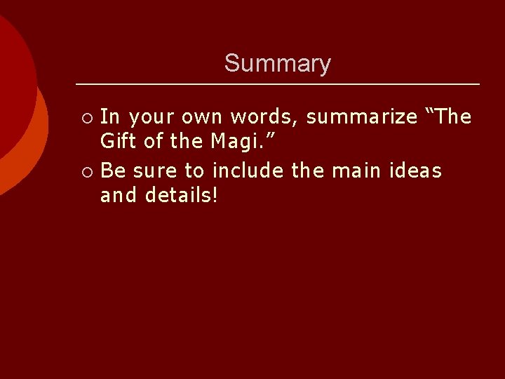 Summary In your own words, summarize “The Gift of the Magi. ” ¡ Be