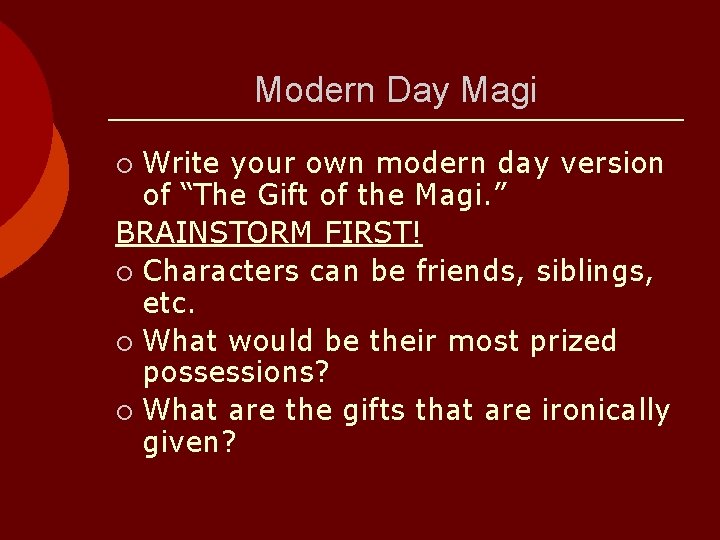 Modern Day Magi Write your own modern day version of “The Gift of the