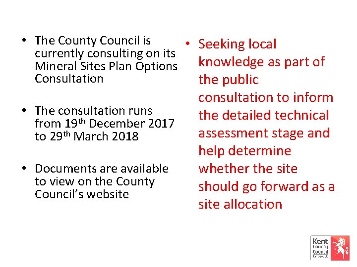  • The County Council is • Seeking local currently consulting on its Mineral