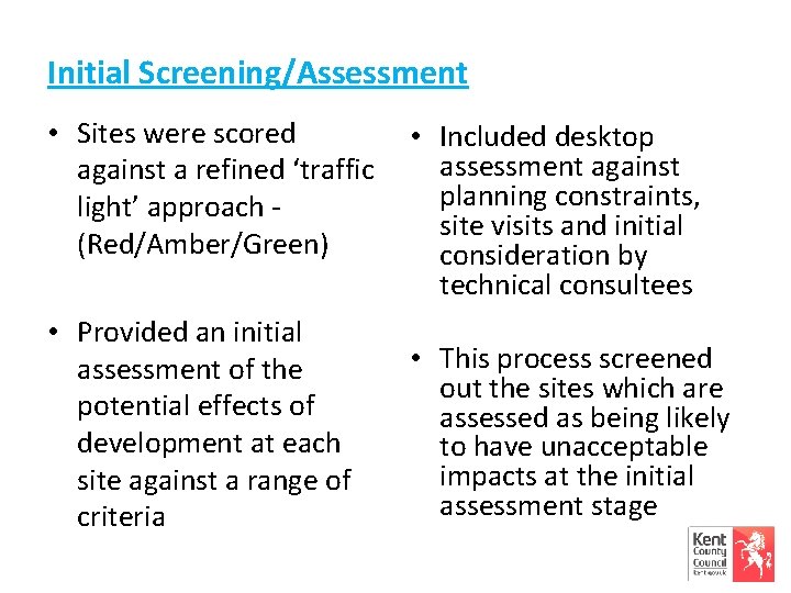Initial Screening/Assessment • Sites were scored • Included desktop assessment against a refined ‘traffic