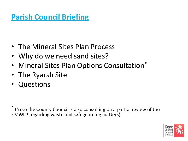 Parish Council Briefing • • • The Mineral Sites Plan Process Why do we