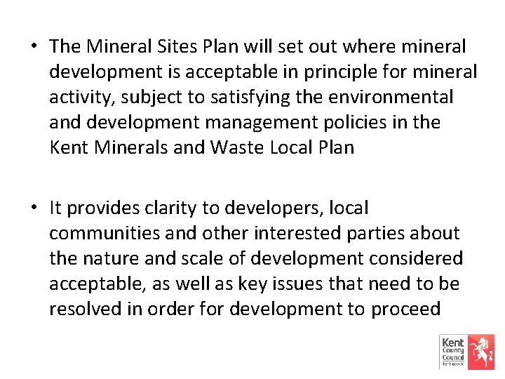 • The Mineral Sites Plan will set out where mineral development is acceptable