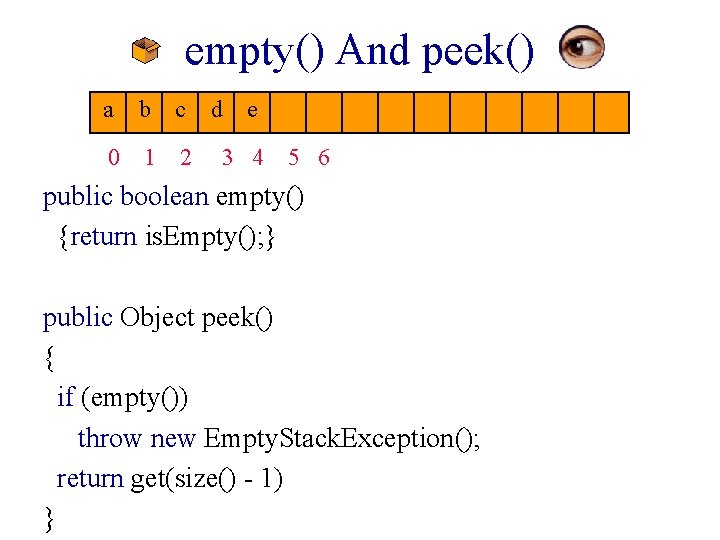 empty() And peek() a b c 0 1 2 d e 3 4 5 empty() And peek() a b c 0 1 2 d e 3 4 5