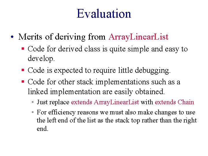 Evaluation • Merits of deriving from Array. Linear. List § Code for derived class Evaluation • Merits of deriving from Array. Linear. List § Code for derived class