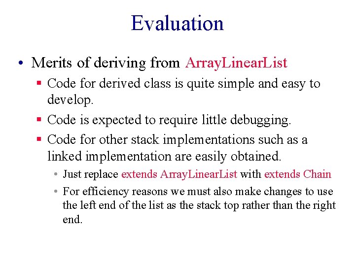 Evaluation • Merits of deriving from Array. Linear. List § Code for derived class