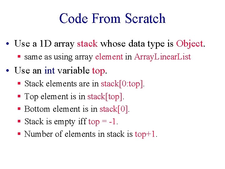 Code From Scratch • Use a 1 D array stack whose data type is