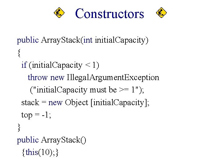 Constructors public Array. Stack(int initial. Capacity) { if (initial. Capacity < 1) throw new