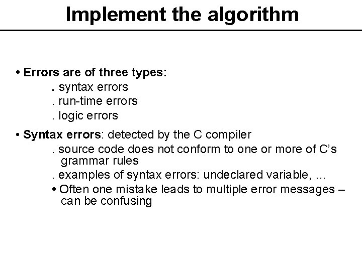 Implement the algorithm • Errors are of three types: . syntax errors. run-time errors.